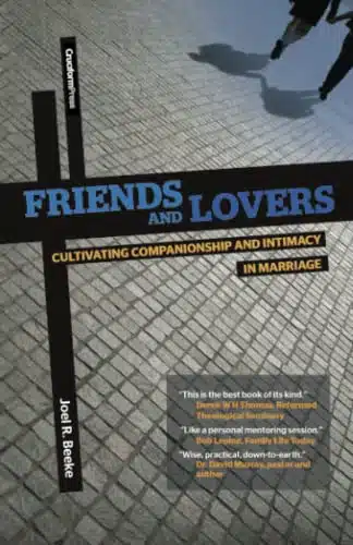 Friends and Lovers Cultivating Companionship and Intimacy in Marriage