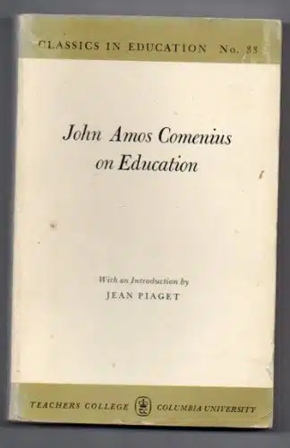 John Amos Comenius on education (Classics in education, no. )