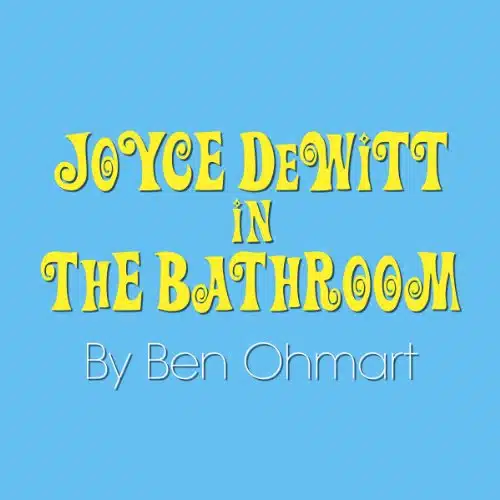 Joyce Dewitt in the Bathroom A One Act Play