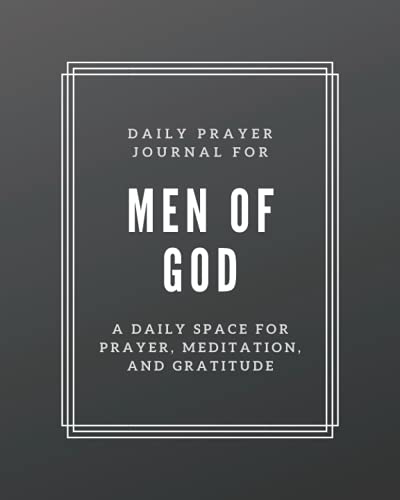 Prayer Journal for Men of God A Daily Journal for Prayer, Meditation, and Gratitude