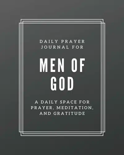 Prayer Journal for Men of God A Daily Journal for Prayer, Meditation, and Gratitude
