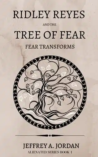Ridley Reyes and the Tree of Fear Fear Transforms (Alienated Series)