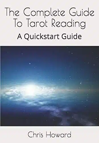 The Complete Guide To Tarot Reading A Quickstart Guide (Quickstart Guides)