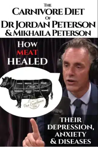 The carnivore diet of Dr.Jordan Peterson and Mikhaila Peterson How meat healed their depression, anxiety and diseases. Revised Transcripts and Blogposts. Featuring Dr. Shawn Baker.