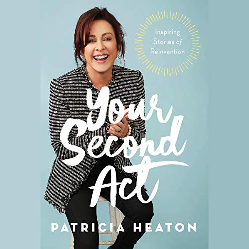 Your Second Act Inspiring Stories of Transformation