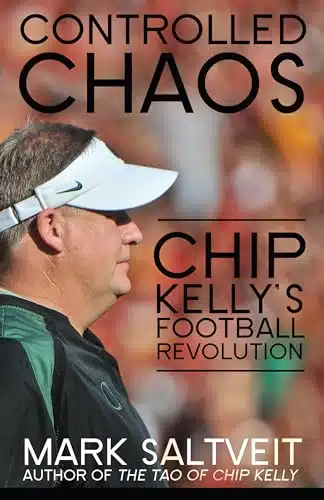 Controlled Chaos Chip Kelly's Football Revolution