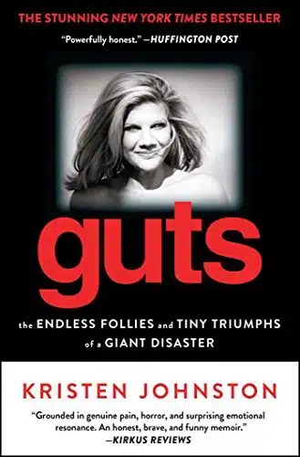 Guts The Endless Follies and Tiny Triumphs of a Giant Disaster by Kristen Johnston()