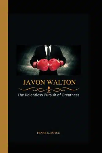 JAVON WALTON The Relentless Pursuit of Greatness