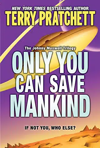Only You Can Save Mankind (The Johnny Maxwell Trilogy Book )