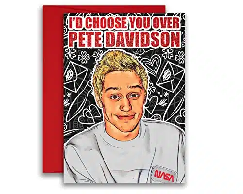 Pete Davidson Valentine's Day Card Anniversary SNL Partner Boyfriend Girlfriend I'd Choose You Over Pete Davidson Card xinches wEnvelope
