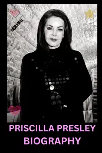 THE BIOGRAPHY OF PRISCILLA PRESLEY The Fascinating Life of Priscilla Presley