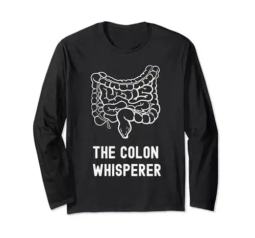 The Colon Whisperer For Proctologists or Colorectal surgeons Long Sleeve T Shirt