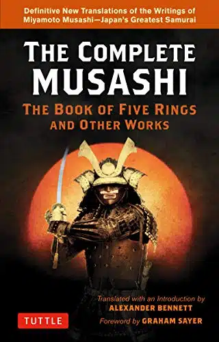 The Complete Musashi The Book of Five Rings and Other Works The Definitive Translations of the Complete Writings of Miyamoto Musashi  Japan's Greatest Samurai