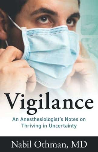 Vigilance An Anesthesiologistâs Notes on Thriving in Uncertainty