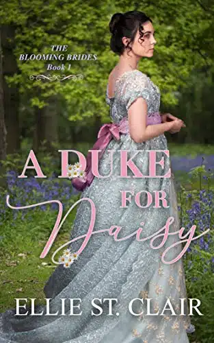 A Duke for Daisy A Historical Regency Romance (The Blooming Brides Book )