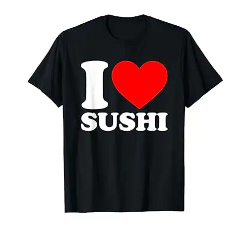 I Love Sushi T Shirt