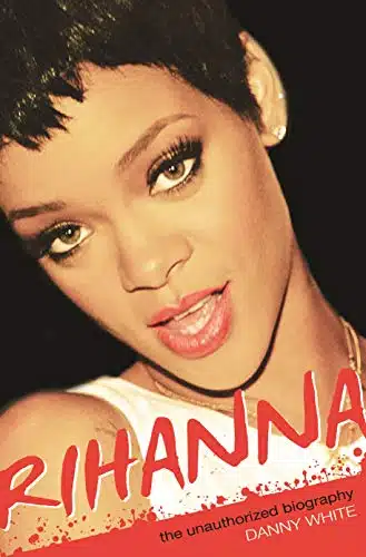 Rihanna The Unauthorized Biography