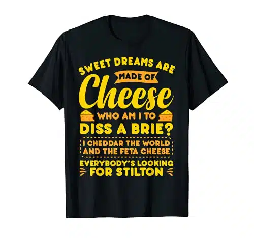 Sweet Dreams Are Made Of Cheese Funny Misheard Lyrics T Shirt