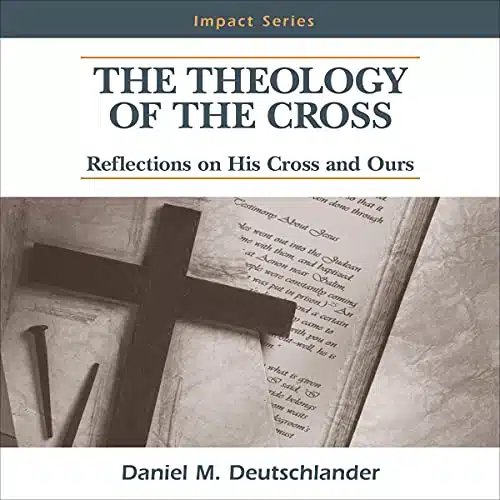 The Theology of the Cross NPH Impact Series