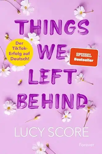 Things We Left Behind Roman  Der TikTok Erfolg endlich auf Deutsch! (Knockemout ) (German Edition)