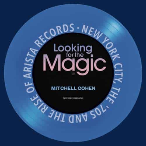 Looking for the Magic New York City, the 's and the Rise of Arista Records