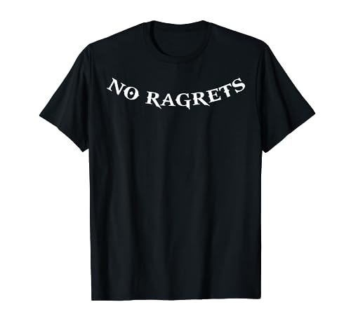 NO RAGRETS   Funny Tattoo T Shirt