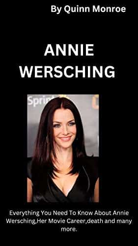 ANNIE WERSCHING  Everything you need to know about the movie star Annie Wersching.