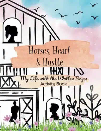 Horses, Heart & Hustle My Life with the Walter Boys Activity Book